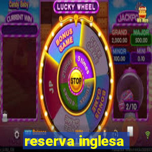 reserva inglesa