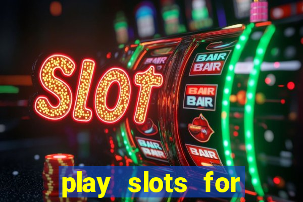 play slots for real money