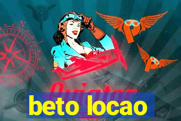 beto locao