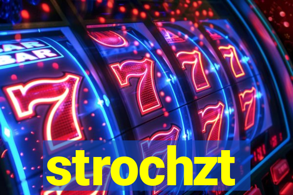 strochzt