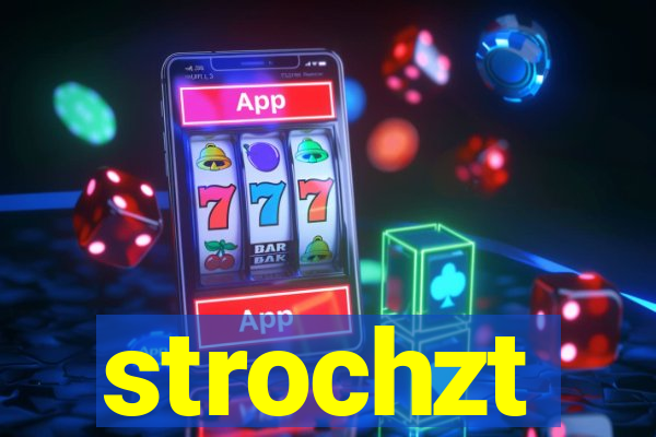 strochzt