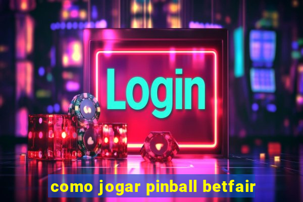 como jogar pinball betfair