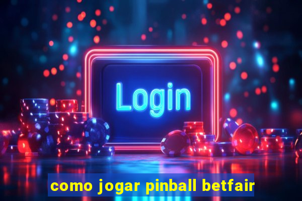 como jogar pinball betfair