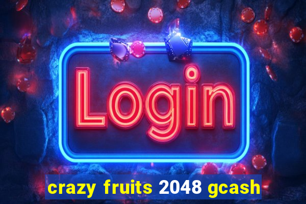 crazy fruits 2048 gcash