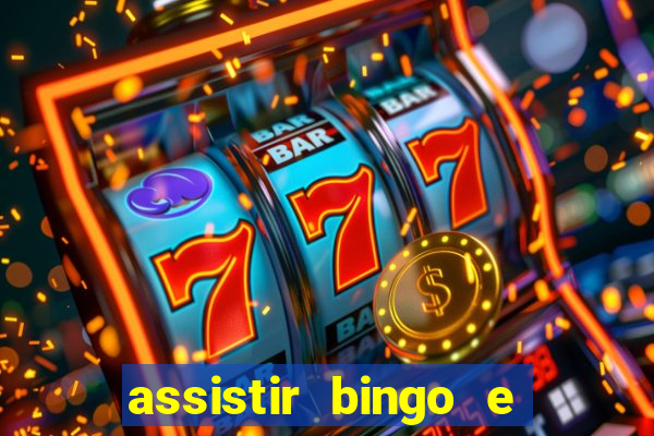 assistir bingo e rolly online grátis