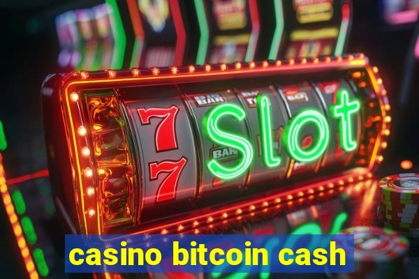 casino bitcoin cash