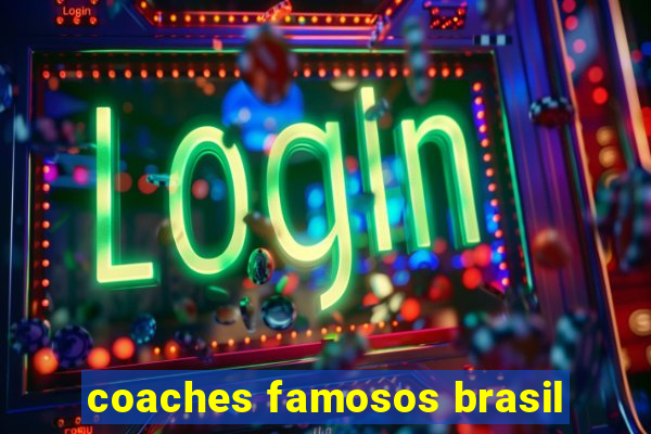 coaches famosos brasil