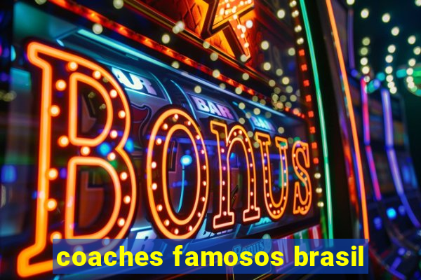 coaches famosos brasil