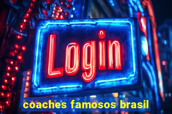 coaches famosos brasil