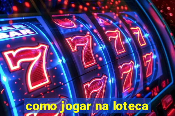 como jogar na loteca