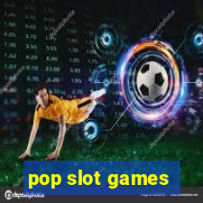 pop slot games