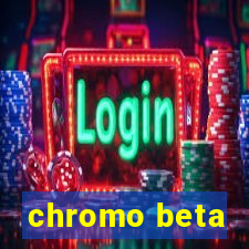 chromo beta