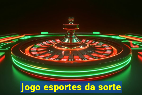 jogo esportes da sorte