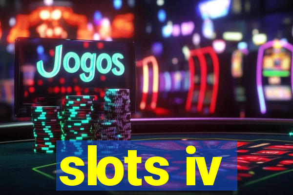 slots iv