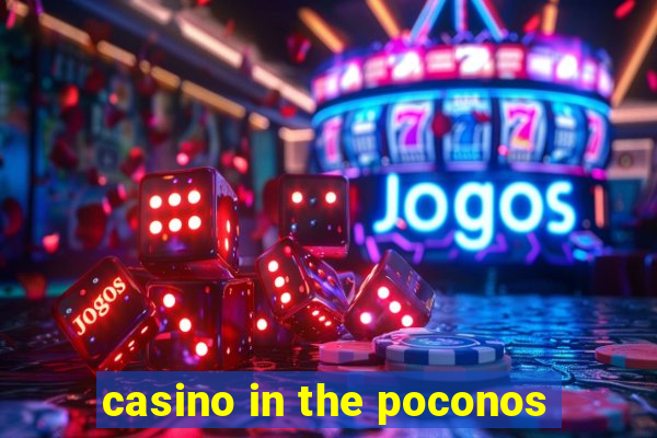 casino in the poconos