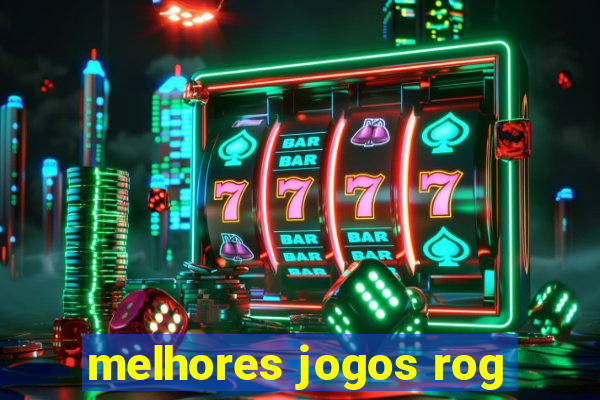 melhores jogos rog