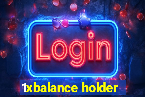 1xbalance holder