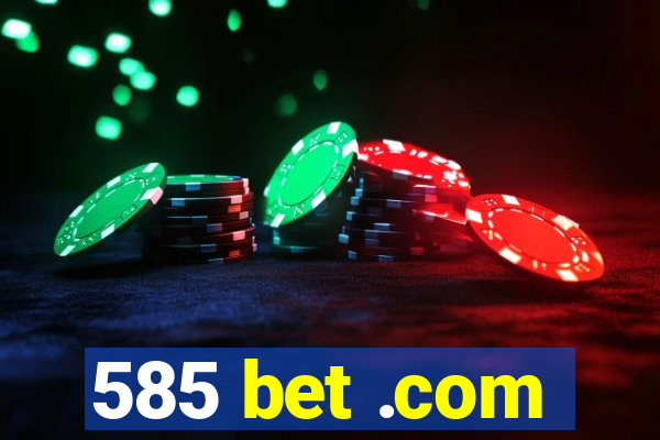 585 bet .com