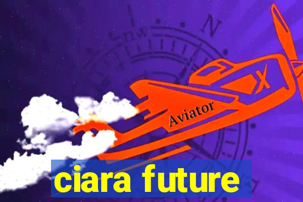 ciara future