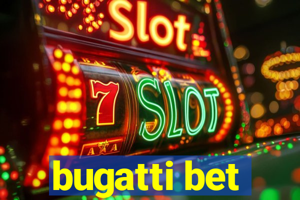 bugatti bet