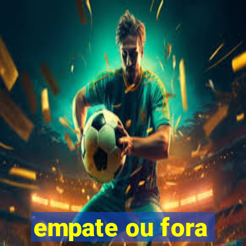 empate ou fora