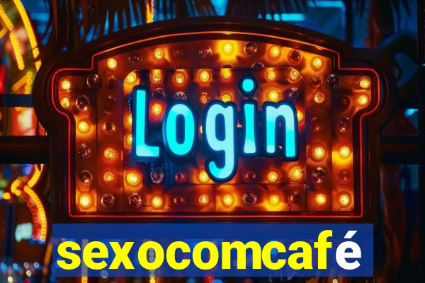 sexocomcafé