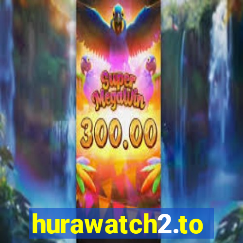 hurawatch2.to