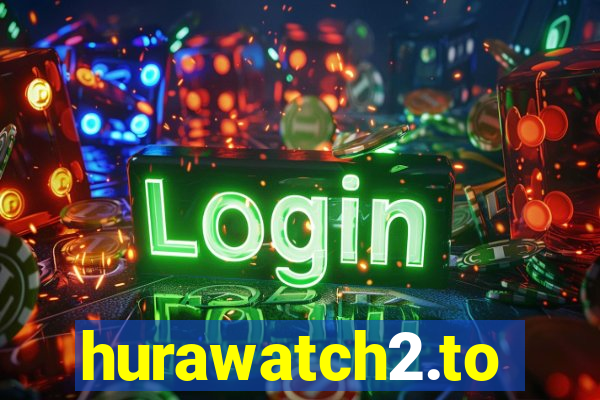 hurawatch2.to