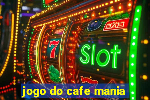 jogo do cafe mania