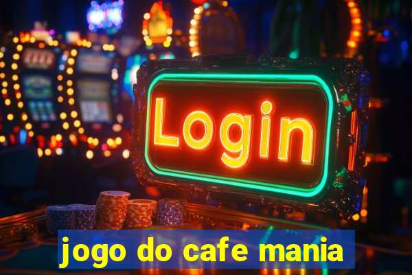 jogo do cafe mania