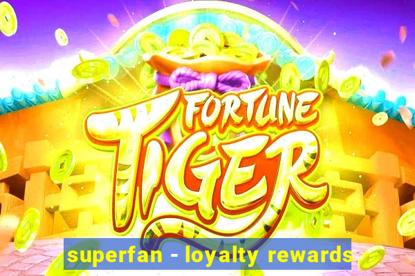 superfan - loyalty rewards