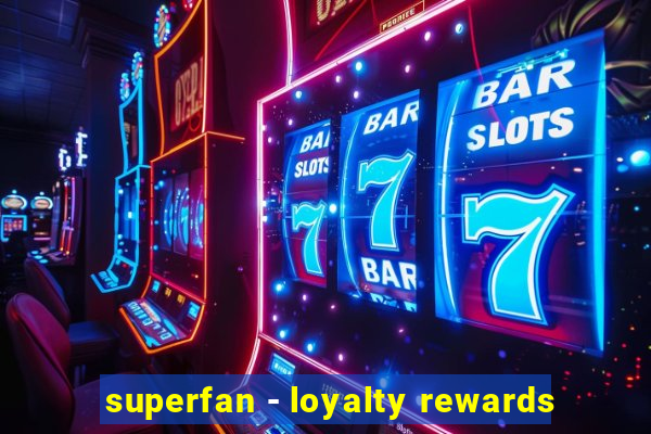 superfan - loyalty rewards