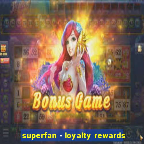 superfan - loyalty rewards