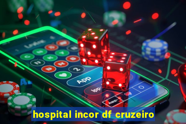 hospital incor df cruzeiro