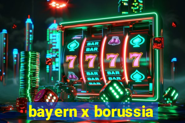 bayern x borussia