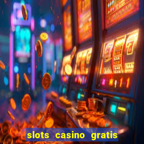 slots casino gratis sin internet 777