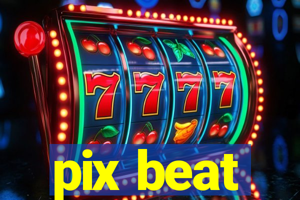 pix beat