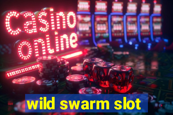 wild swarm slot