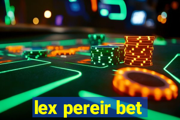 lex pereir bet