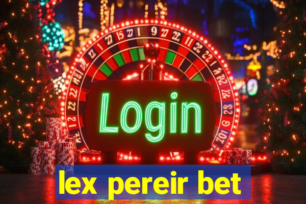 lex pereir bet