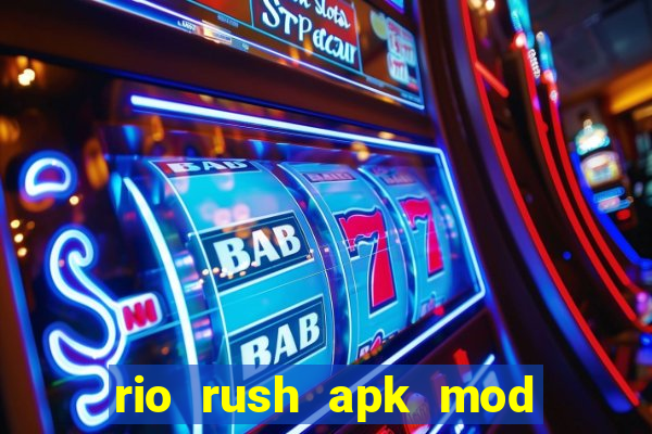 rio rush apk mod dinheiro infinito