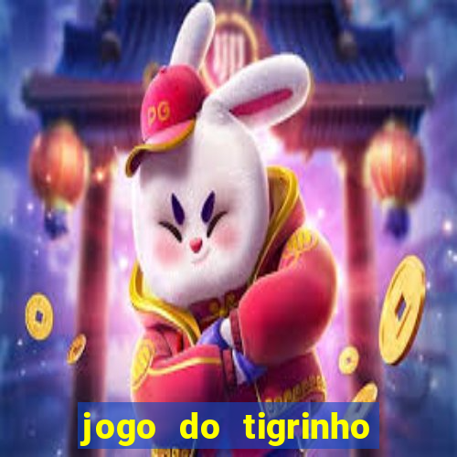 jogo do tigrinho sem deposito