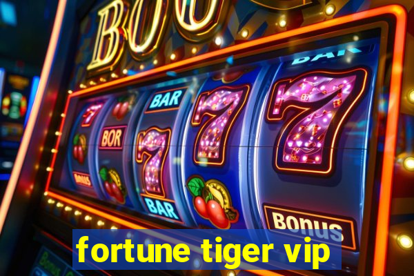 fortune tiger vip