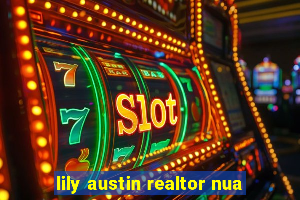 lily austin realtor nua