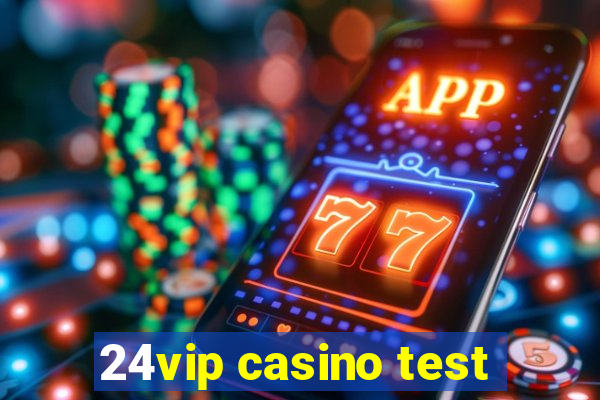 24vip casino test