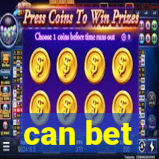 can bet