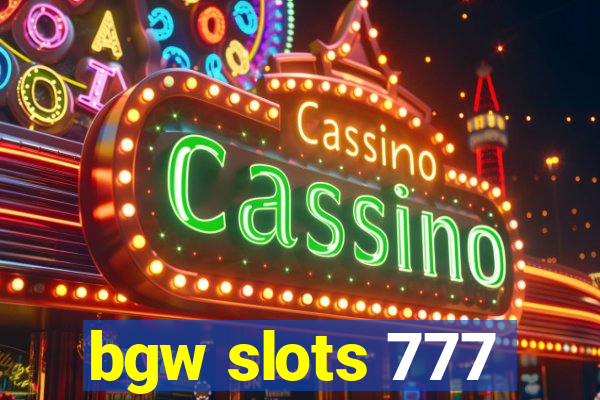 bgw slots 777