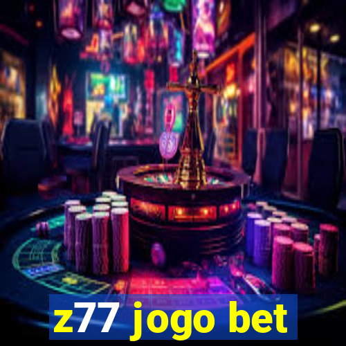 z77 jogo bet