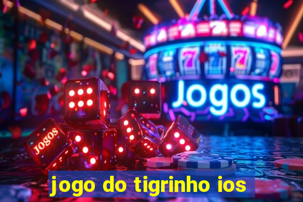 jogo do tigrinho ios