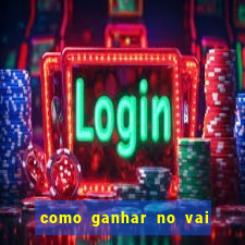 como ganhar no vai de bet